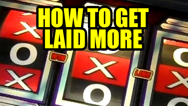 Relationship Hack: How to Get Laid More