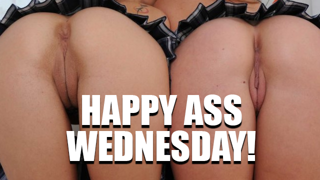 Happy Ass Wednesday!